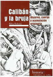 Calibán y la bruja, Silvia Federici - TRAFICANTES DE SUEÑOS