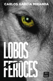Lobos feroces, Carlos García Miranda - CROSSBOOKS