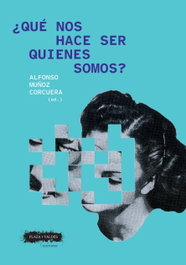 ¿Qué nos hace ser quienes somos?, Alfonso Muñoz Corcuera - PLAZA Y VALDES