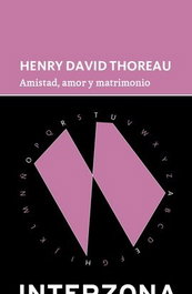 INTERZONA, Amistad, amor y matrimonio, Henry David Thoreau - INTERZONA
