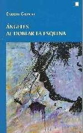 Ángeles al doblar la esquina, Enrique Galindo Bonilla - Celya Editorial