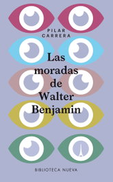 Las moradas de Walter Benjamin, Pilar Carrera - BIBLIOTECA NUEVA
