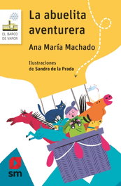 La abuelita aventurera, Ana Maria Machado - SM