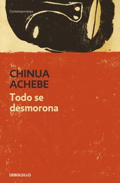 DEBOLSILLO, Todo se desmorona, Chinua Achebe - DEBOLSILLO