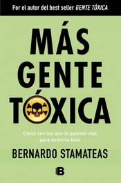 Más gente tóxica, Bernardo Stamateas - EDICIONES B