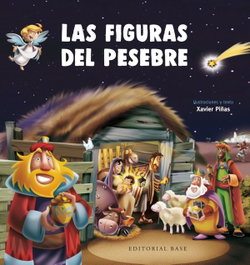 LAS FIGURAS DEL PESEBRE, Xavier Piñas Gimenez - BASE