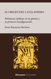 Origen del catalanismo, Javier Barraycoa - ALMUZARA EDITORIAL
