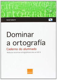 BOIRA EDITORIAL, Dominar a ortografía, Daniel Gabarro - BOIRA EDITORIAL