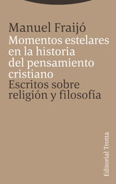 Momentos estelares en la historia del pensamiento cristiano, Manuel Fraijó - TROTTA EDITORIAL