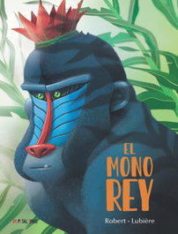 El mono rey, Emma Robert - EDITORIAL PATALETRAS