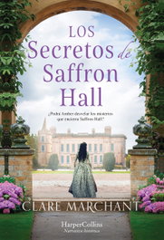 Los secretos de Saffron Hall, Clare Marchant - HARPER COLLINS IBERICA