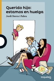 LOQUELEO, Querido hijo: estamos en huelga - Jordi Sierra i Fabra
