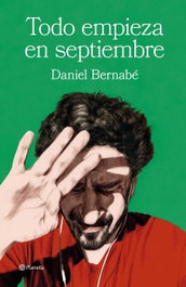 Todo empieza en septiembre, Daniel Bernabé - PLANETA