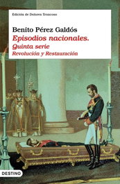 Episodios nacionales. Quinta serie, Benito Pérez Galdós - DESTINO