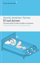 El mal dormir, David Jiménez Torres - LIBROS DEL ASTEROIDE