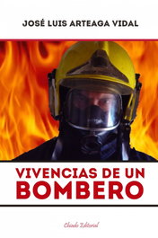 Vivencias de un bombero, José Luis Arteaga Vidal - CHIADO EDITORAL