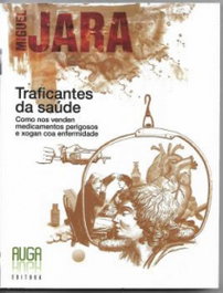 AUGA, EDITORA Traficantes saude:como venden medicamentos perigosos e xogan coa enfermidade