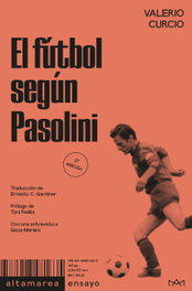 ALTAMAREA, El fútbol según Pasolini, Valerio Curcio - Ensayo