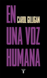 En una voz humana, Carol Gilligan - TAURUS