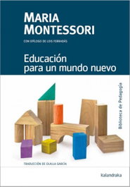 Educación para un mundo nuevo, Maria Montessori - KALANDRAKA