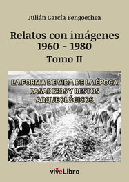VIVELIBRO, Relatos de Vigo con imágenes (1960-1980) Tomo II - Julián Garcia Bengoechea