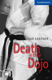 CAMBRIDGE Death in the dojo, Sue Leather - CAMBRIDGE ENGLISH READERS