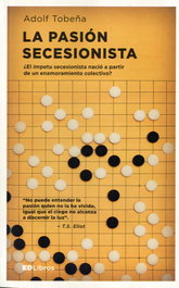 LA PASIÓN SECESIONISTA, Adolf Tobeña - ED LIBROS