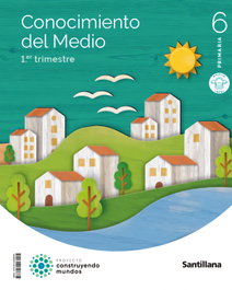 SANTILLANA, Conocimiento del Medio 6º Primaria Trimestral. Construyendo Mundos 2023 - SANTILLANA