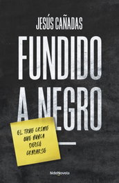 Fundido a negro, Jesús Cañadas - NDENOVELA