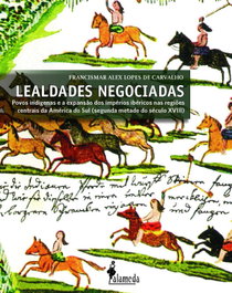 Lealdades Negociadas, Francismar Alex Lopes de Carvalho - ALAMEDA