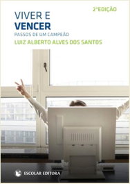 Viver e Vencer, Luiz Alberto Alves Dos Santos - ESCOLAR EDITORA