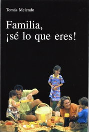 Familia, ¡sé lo que eres!, Tomás Melendo - RIALP