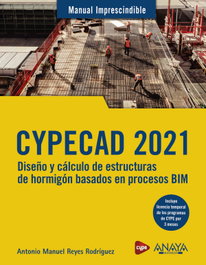 ANAYA MULTIMEDIA, CYPECAD 2021. Diseño y cálculo de estructuras de hormigón basados en procesos BIM
