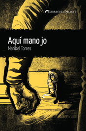 Aquí mano jo, Torres Maribel - LLIBRES DELICTE