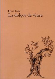 La dolçor de viure, Joan Todo - Labreu Edicions