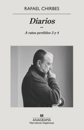 Diarios: A ratos perdidos 3 y 4, Rafael Chirbes - ANAGRAMA