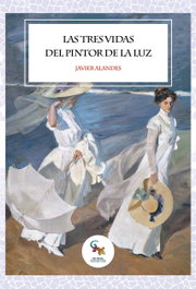 Las tres vidas del pintor de la luz, Javier Alandes - SARGANTANA EDITORIAL