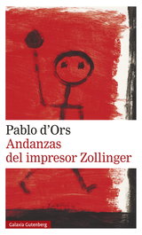 Andanzas del impresor Zollinger, Pablo d'Ors - GALAXIA GUTENBERG