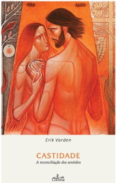 Castidade: A Reconciliación dos Sentidos, Erik Varden - LUCERNA