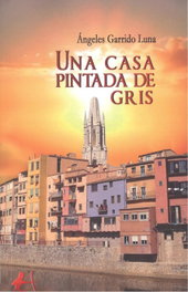 UNA CASA PINTADA DE GRIS, Ángeles Garrido Luna - EDITORIAL ADARVE