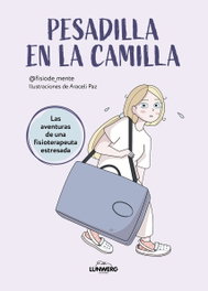 Pesadilla en la camilla: Las aventuras de fisioterapeuta, @fisiode_mente, Araceli Paz - Lunwerg Editores