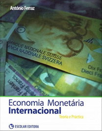 Economia Monetária Internacional, António Ferraz - ESCOLAR EDITORA