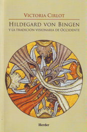 HERDER, Hildegard Von Bingen y tradición visionaria occidente - Victoria Cirlot
