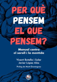 Per que pensem el que pensem? Manual contra el soroll i la mentida, Javier Lopez Alos/ Vicent Botella - Lletra Impresa