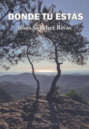 Donde tú estás, Jesús Sánchez Rivas - Editorial Poesía Eres Tú