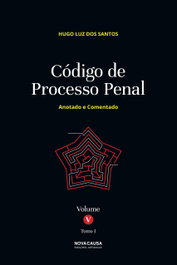 NOVA CAUSA, CÓDIGO DE PROCESSO PENAL VOLUME V TOMO I