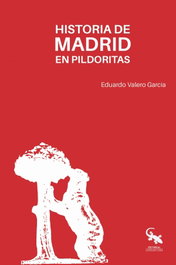Sargantana Editorial, HISTORIA DE MADRID EN PILDORAS, Eduardo Vallero García - Sargantana Editorial