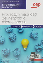 CEP EDITORIAL, Manual. Proyecto y viabilidad del negocio o microempresa (UF1819). Certificados de profesionalidad. Creación y gestión de microempresas (ADGD0210)