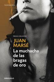 La muchacha de las bragas de oro, Juan Marsé - DEBOLSILLO