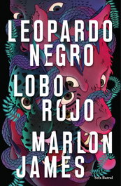Leopardo negro, lobo rojo, Marlon James - SEIX BARRAL EDICIONES